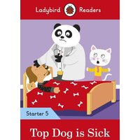 Ladybird Readers Starter Level 5 - Top Dog is Sick (ELT Graded Reader) von Ladybird