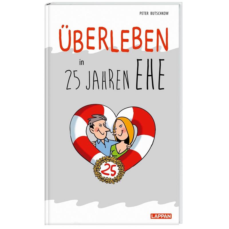 Überleben in 25 Jahren Ehe - Humorvolle Texte und Cartoons zur Silberhochzeit von Lappan Verlag