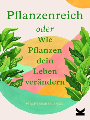 Pflanzenreich. Oder Wie Pflanzen dein Leben verändern von Laurence King Verlag GmbH
