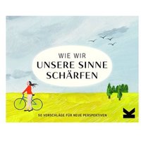 Wie wir unsere Sinne schärfen Wie wir unsere Sinne schärfen von Laurence King Verlag GmbH