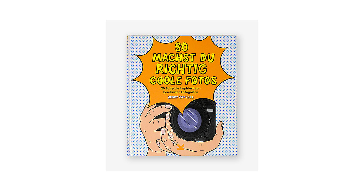 Buch - So machst du richtig coole Fotos Buch - So machst du richtig coole Fotos von Laurence King Verlag