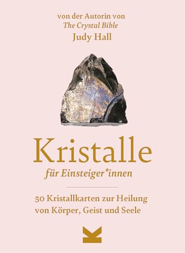 Kristalle für Einsteiger*innen: 50 Kristallkarten zur Heilung von Körper, Geist und Seele von Laurence King