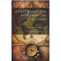 A First Reader for new American Citizens; Conversational and Reading Lessons von Legare Street Pr