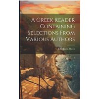 A Greek Reader Containing Selections From Various Authors von Legare Street Pr