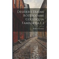 Desiderii Erasmi Roterodami Colloquia Familiaria [...] von Legare Street Pr