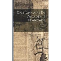 Dictionnaire De L'académie Française; Volume 1 von Legare Street Pr