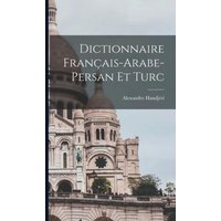Dictionnaire Français-Arabe-Persan Et Turc von Legare Street Pr
