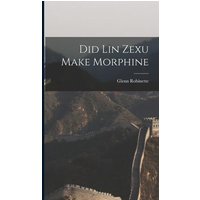 Did Lin Zexu Make Morphine von Legare Street Pr