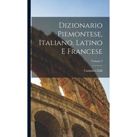 Dizionario Piemontese, Italiano, Latino E Francese; Volume 2 von Legare Street Pr