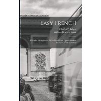 Easy French; a Reader for Beginners, With Word-lists, Questionnaires, Exercises and Vocabulary von Legare Street Pr