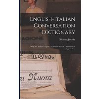 English-italian Conversation Dictionary: With An Italian-english Vocabulary And A Grammatical Appendix... von Legare Street Pr