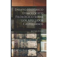 Ensayo Histórico Etimológico Filológico Sobre los Apellidos Castellanos von Legare Street Pr