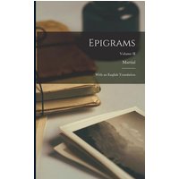 Epigrams: With an English Translation; Volume II von Legare Street Pr