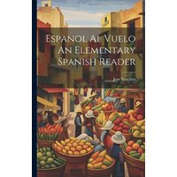 Espanol Al Vuelo An Elementary Spanish Reader von Legare Street Pr