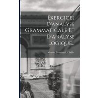 Exercices D'analyse Grammaticale Et D'analyse Logique... von Legare Street Pr