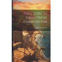 First Steps to Greek Prose Composition von Legare Street Pr