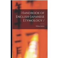 Handbook of English-Japanese Etymology / von Legare Street Pr