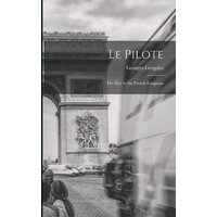 Le Pilote: The Key to the French Language von Legare Street Pr