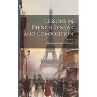 Lessons in French Syntax and Composition von Legare Street Pr