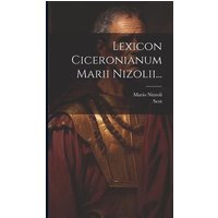 Lexicon Ciceronianum Marii Nizolii... von Legare Street Pr