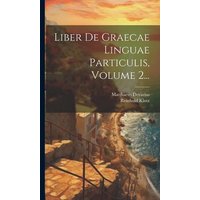 Liber De Graecae Linguae Particulis, Volume 2... von Legare Street Pr