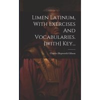 Limen Latinum, With Exercises And Vocabularies. [with] Key... von Legare Street Pr