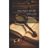 Mayne's Sight Speller: Adapted for Graded Schools From Fourth Grade Through von Legare Street Pr