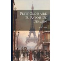 Petit Glossaire du Patois de Démuin von Legare Street Pr