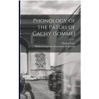 Phonology of the Patois of Cachy (Somme) [microform] von Legare Street Pr