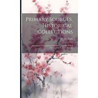 Primary Sources, Historical Collections: A Grammar of the Japanese Spoken Language, With a Foreword by T. S. Wentworth von Legare Street Pr