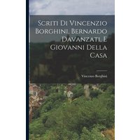 Scriti di Vincenzio Borghini, Bernardo Davanzati, e Giovanni Della Casa von Legare Street Pr