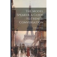 The Model Speaker, a Guide to French Conversation von Legare Street Pr