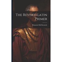 The Revised Latin Primer von Legare Street Pr
