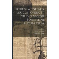 Totius Latinitatis Lexicon Opera Et Studio Aegidii Forcellini Lucubratum von Legare Street Pr