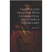 Valpy's Latin Delectus, With Grammatical Notes and a Vocabulary von Legare Street Pr