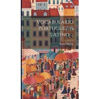 Vocabulario Portuguez & Latino ... von Legare Street Pr