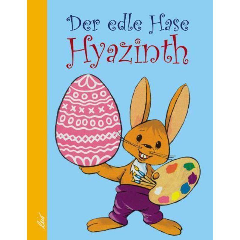 Der edle Hase Hyazinth von LeiV Buchhandels- u. Verlagsanst.