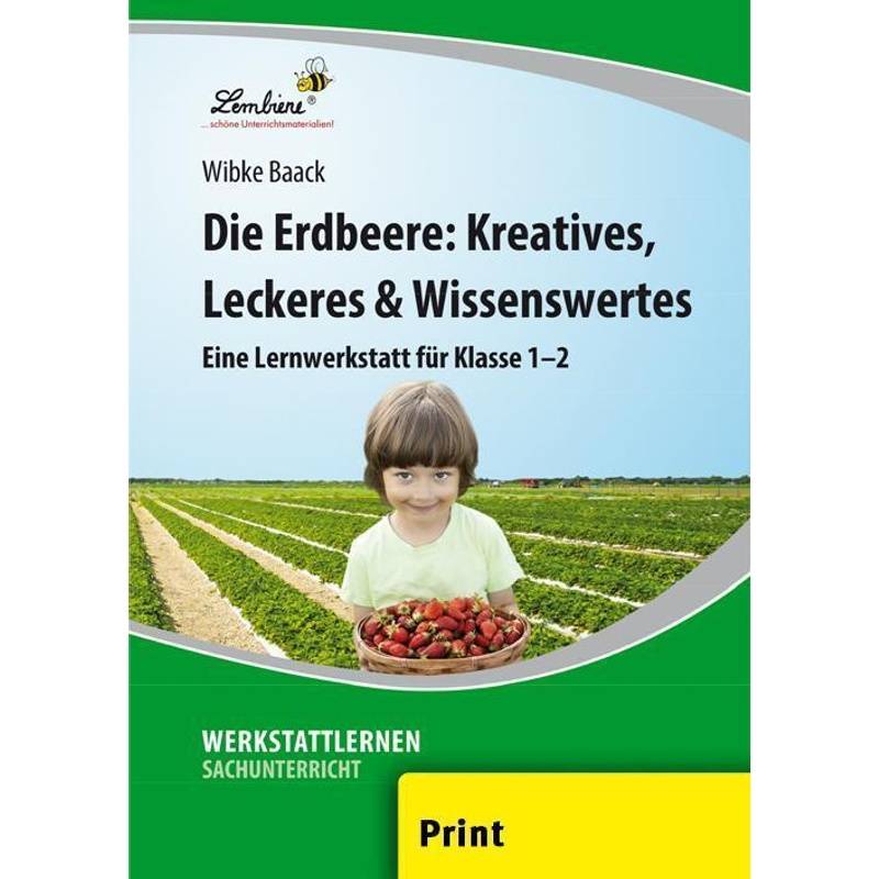 Die Erdbeere: Kreatives, Leckeres & Wissenswertes von Lernbiene Verlag