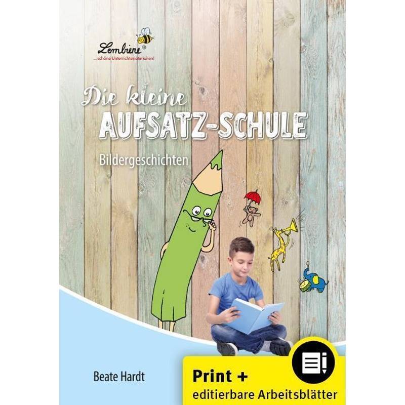 Die kleine Aufsatz-Schule: Bildergeschichten, m. 1 CD-ROM von Lernbiene Verlag