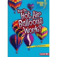 How Do Hot Air Balloons Work? von Lerner Publishing Group
