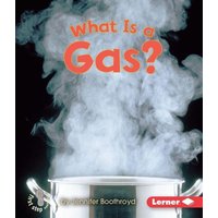 What Is a Gas? von Lerner Publishing Group