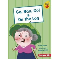 Go, Nan, Go! & on the Log von Lerner Publishing Group