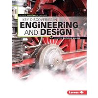 Key Discoveries in Engineering and Design von Lerner Publishing Group