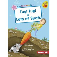 Tug! Tug! & Lots of Spots von Lerner Publishing Group
