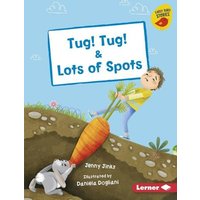 Tug! Tug! & Lots of Spots von Lerner Publishing Group