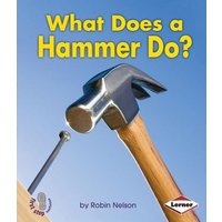 What Does a Hammer Do? von Lerner Publishing Group