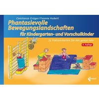 Phantasievolle Bewegungslandschaften für Kindergarten- und Vorschulkinder von Limpert Verlag GmbH