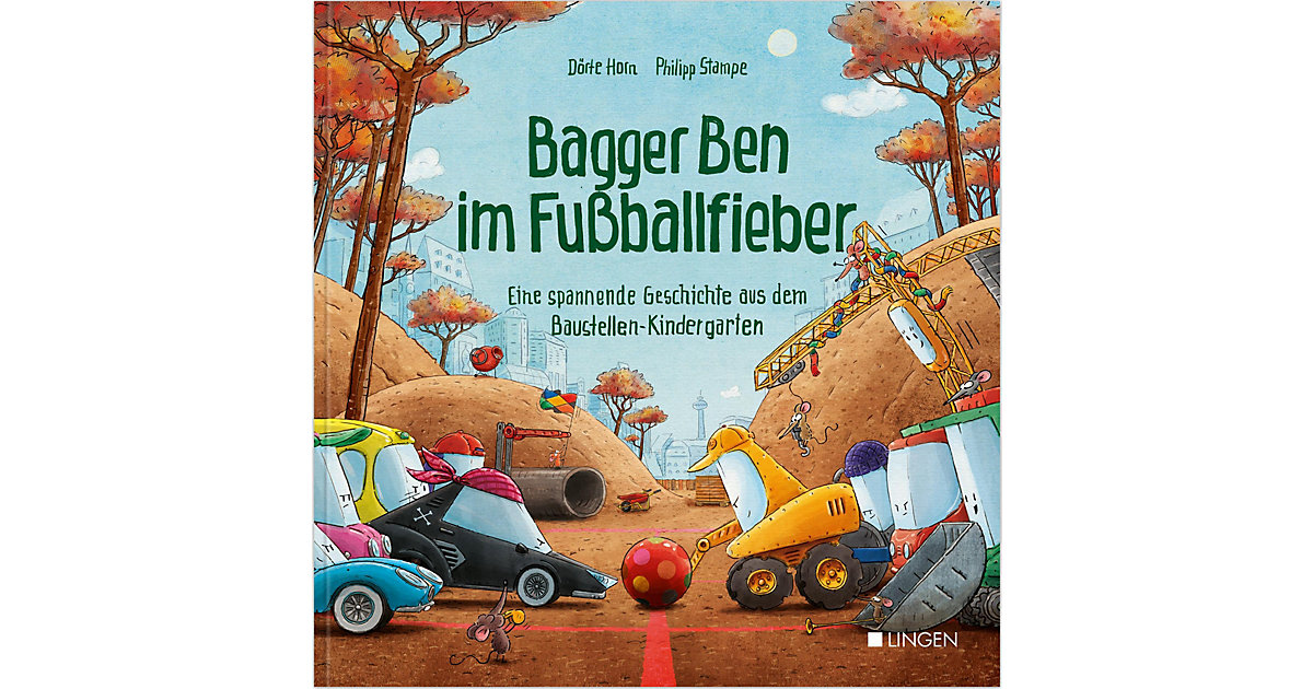 Buch - Bagger Ben im Fußballfieber - Eine spannende Geschichte aus dem Baustellen-Kindergarten von Lingen Verlag