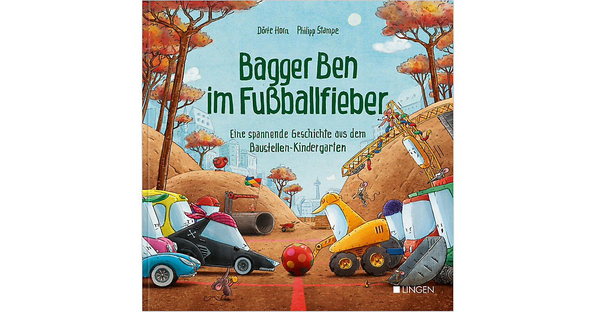 Buch - Bagger Ben im Fußballfieber - Eine spannende Geschichte aus dem Baustellen-Kindergarten Buch - Bagger Ben im Fußballfieber - Eine spannende Geschichte aus dem Baustellen-Kindergarten von Lingen Verlag