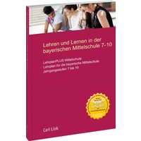 Lehren und lernen in der bayerischen Mittelschule 7-10 von Link, Carl